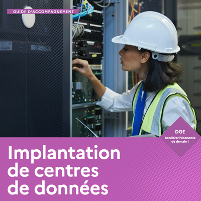 Accueil de datacenters : le gouvernement publie un guide